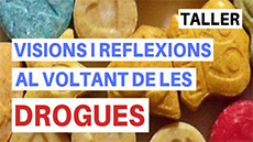 Taller de Visions i reflexions al voltant de les drogues